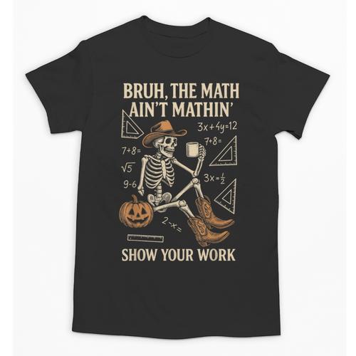 Bruh The Math Ain’t Mathin Halloween Skeleton Math Teacher Unisex T-Shirt - teacherstshirts.com