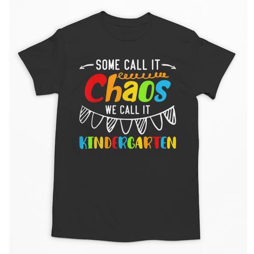 Some Call It Chaos We Call It Kindergarten Teacher Unisex T-Shirt - teacherstshirts.com AU
