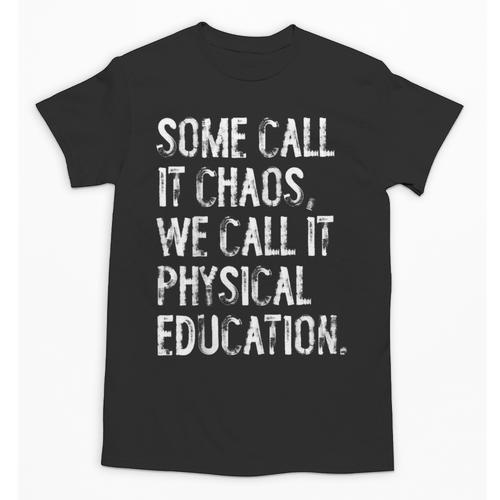 Some Call It Chaos We Call It Physical Education Teacher Unisex T-Shirt - teacherstshirts.com UK