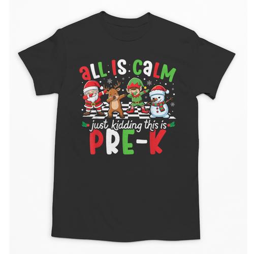 All Is Calm Just Kidding This Is Pre-K Christmas Teacher Unisex T-Shirt - teacherstshirts.com AU