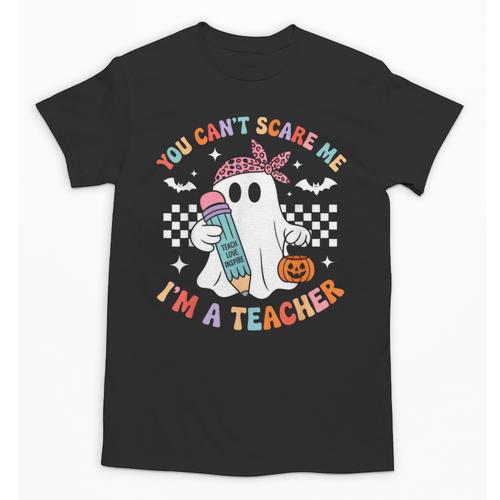 You Can't Scare Me I'm A Teacher Ghost Happy Halloween Unisex T-Shirt - teacherstshirts.com