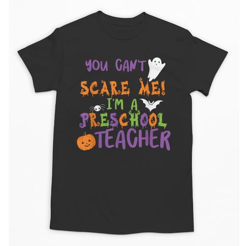 You Cant Scare Me Im A Preschool Teacher Unisex T-Shirt - teacherstshirts.com AU