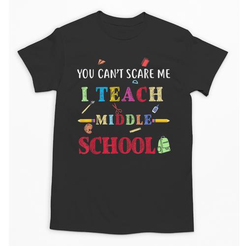 You Can't Scare Me I Teach Middle School Teacher For Men Women Unisex T-Shirt - teacherstshirts.com AU