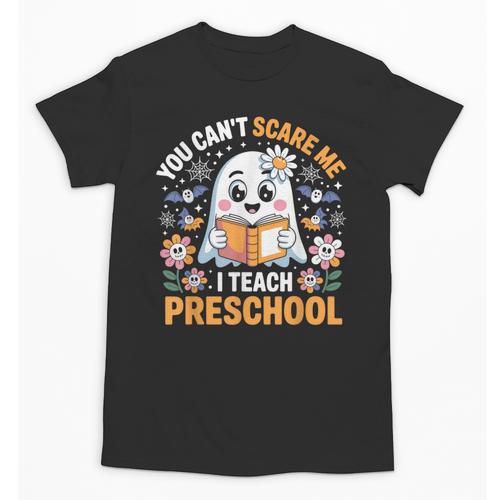 You Can't Scare Me I Teach Preschool Teacher Halloween Unisex T-Shirt - teacherstshirts.com UK