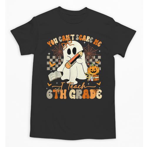 You Can't Scare Me I Teach Sixth Grade Teacher Halloween Unisex T-Shirt - teacherstshirts.com