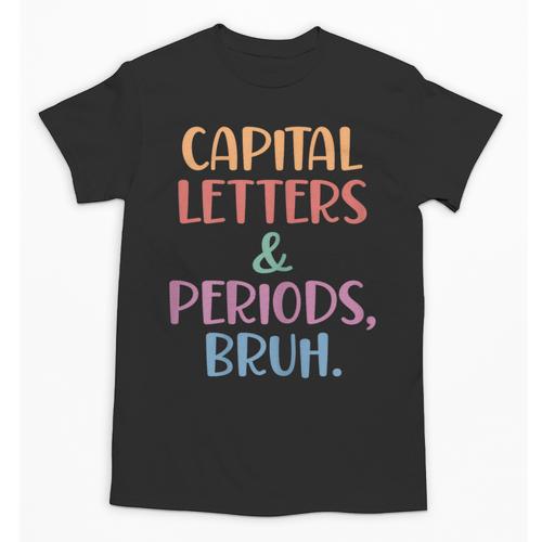 Capital Letters And Periods Bruh Bruh Teacher Women Unisex T-Shirt - teacherstshirts.com AU