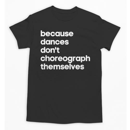 Choreographer Dance Teacher Cool Unique Shirt For Men Women Unisex T-Shirt - teacherstshirts.com