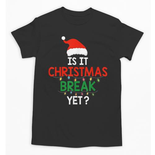 Is It Christmas Break Yet Teacher Xmas Winter Saying Unisex T-Shirt - teacherstshirts.com UK