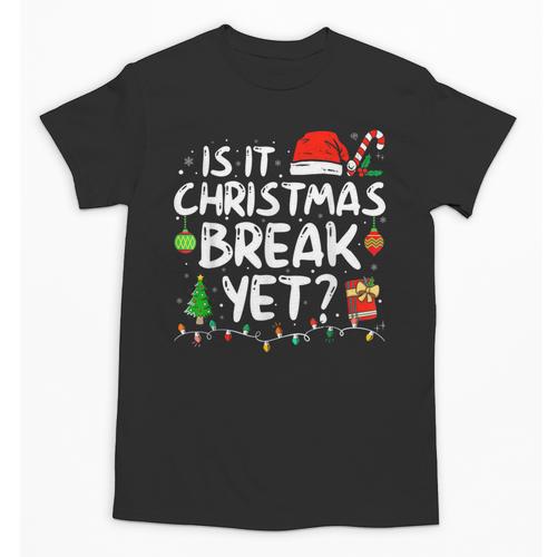 Is It Christmas Break Yet Xmas Holiday Teacher Women Unisex T-Shirt - teacherstshirts.com AU