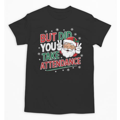 Christmas Teacher Surprise Did You Take Attendance Unisex T-Shirt - teacherstshirts.com AU
