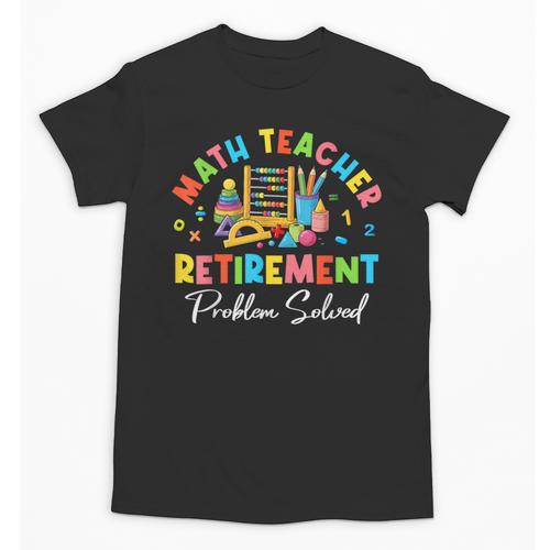 Colorful Math Teacher Retirement Solve The Problem Retired Unisex T-Shirt - teacherstshirts.com UK