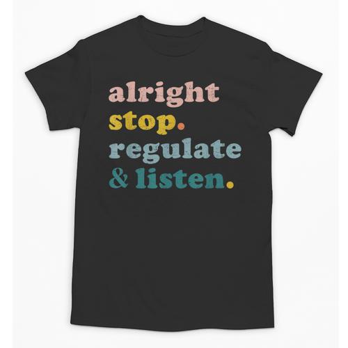Counselor Alright Stop Regulate And Listen Teacher Men Women Unisex T-Shirt - teacherstshirts.com