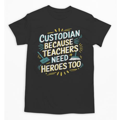 Custodian Because Teachers Need Heroes Too School Janitor Unisex T-Shirt - teacherstshirts.com DE