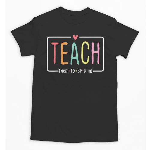 Cute Teacher Life Teach Them To Be Kind School Mom Teachers Unisex T-Shirt - teacherstshirts.com DE