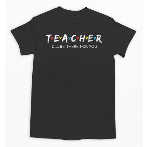 Cute Trendy Teacher Shirt I'Ll Be There For You Unisex T-Shirt - teacherstshirts.com