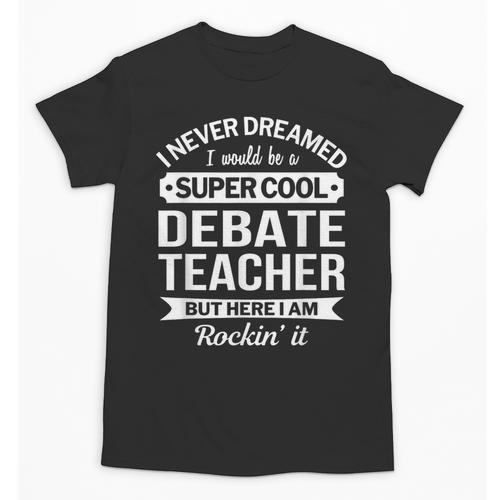 Debate Teacher Tshirt For Men Women Unisex T-Shirt - teacherstshirts.com