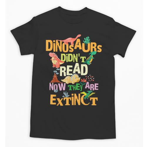 Dinosaurs Didn't Read Now They Are Extinct Reading Teacher Unisex T-Shirt - teacherstshirts.com AU