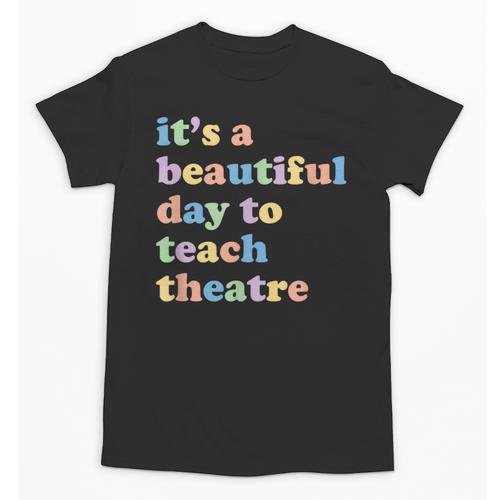 Drama Theater Theatre Teacher Beautiful Day To Teach Cute Unisex T-Shirt - teacherstshirts.com UK