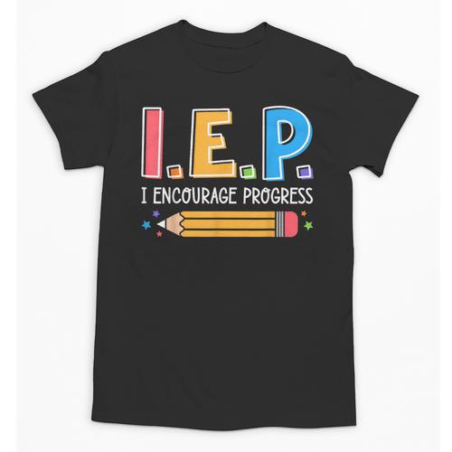 I E P I Encourage Progress Special Education Teacher Unisex T-Shirt - teacherstshirts.com CA