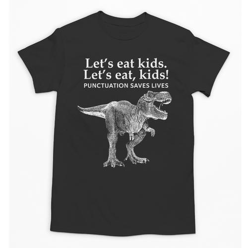 Lets Eat Kids Punctuation Saves Lives Dinosaur Teacher Unisex T-Shirt - teacherstshirts.com UK
