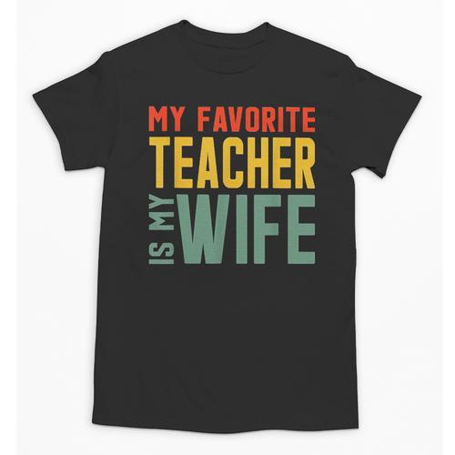 My Favorite Teacher Is My Wife Unisex T-Shirt - teacherstshirts.com
