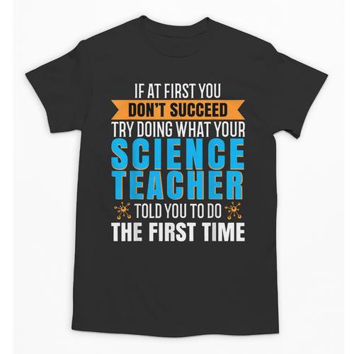 If At First You Don't Succeed Try Doing What Science Teacher Unisex T-Shirt - teacherstshirts.com
