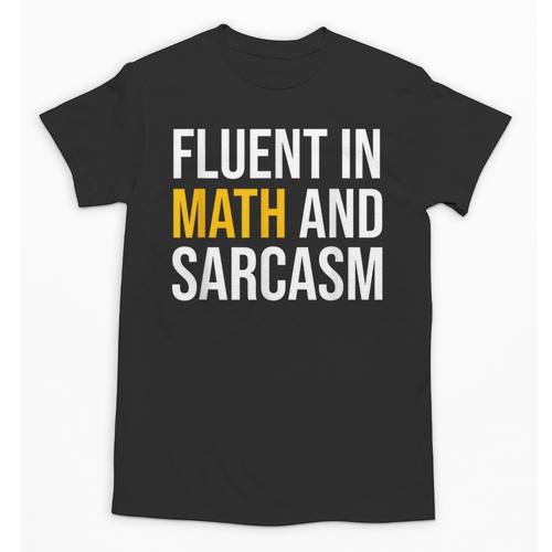 Fluent In Math And Sarcasm Teacher Appreciation Day Gift Unisex T-Shirt - teacherstshirts.com