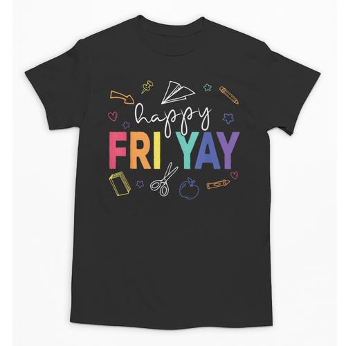 Happy Fri Yay Teacher Friday For Men Women Unisex T-Shirt - teacherstshirts.com UK
