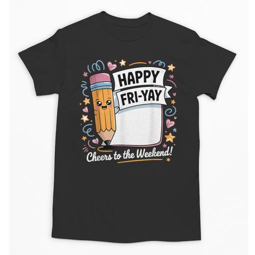 Happy Fri-Yay Teacher Fry Yay Friday Weekend Unisex T-Shirt - teacherstshirts.com AU