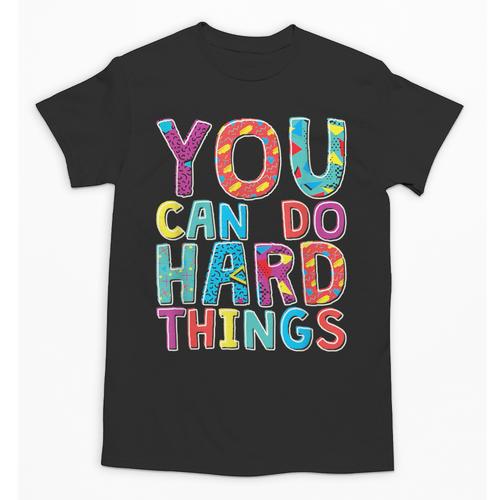 You Can Do Hard Things School Student Teachers Unisex T-Shirt - teacherstshirts.com AU