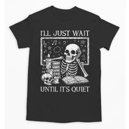 I'Ll Just Wait Until It's Quiet Skeleton Halloween Teacher Unisex T-Shirt - teacherstshirts.com DE