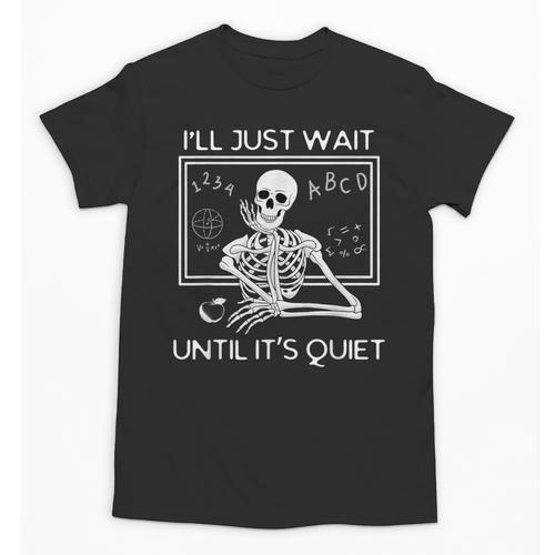 I'Ll Just Wait Until It's Quiet Teacher Meme Skeleton For Men Women Unisex T-Shirt - teacherstshirts.com DE