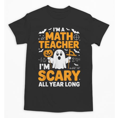 I'm A Math Teacher I'm Scary All Year Long Spooky Halloween Unisex T-Shirt - teacherstshirts.com AU