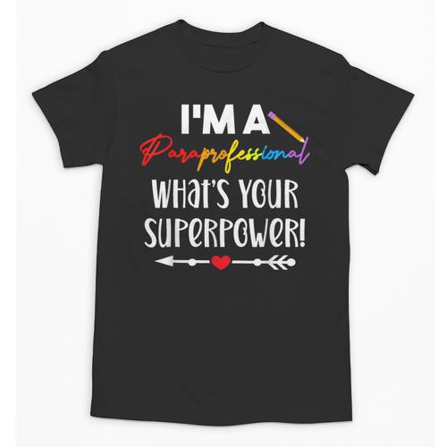 I'm A Paraprofessional What's Your Superpower Para Teacher Unisex T-Shirt - teacherstshirts.com DE