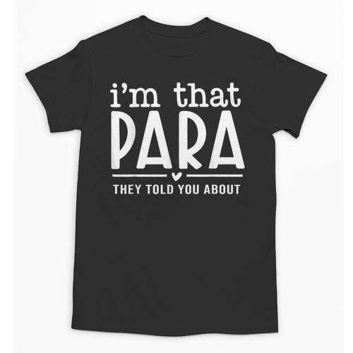 I'm That Paraprofessional They Told You About Para Teacher Unisex T-Shirt - teacherstshirts.com AU