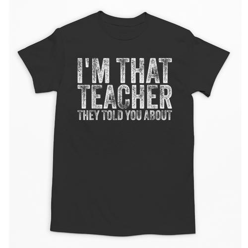 I'm That Teacher They Told You About Back To School For Men Women Unisex T-Shirt - teacherstshirts.com AU
