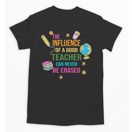 The Influence Of A Good Teacher Can Never Be Erased Quote Unisex T-Shirt - teacherstshirts.com UK