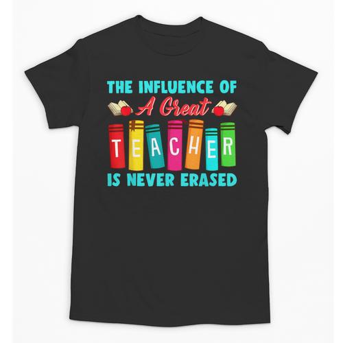 THE INFLUENCE OF A GREAT TEACHER IS NEVER ERASED Teaching For Men Women Girls Kids Unisex T-Shirt - teacherstshirts.com CA