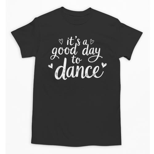 It's A Good Day To Dance Dancer Dancing Dance Teacher Unisex T-Shirt - teacherstshirts.com UK