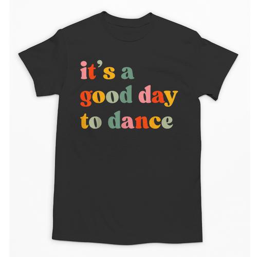 It's A Good Day To Dance Dance Teacher Dancing Dancer Unisex T-Shirt - teacherstshirts.com AU