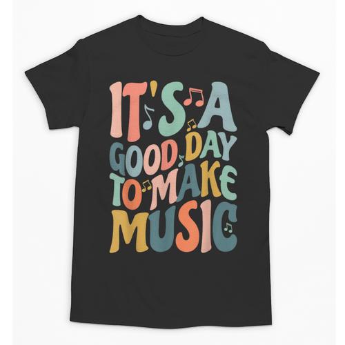 It's A Good Day To Make Music Musician Band Music Teacher Unisex T-Shirt - teacherstshirts.com AU