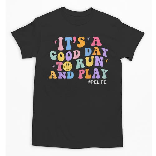 Its A Good Day To Run And Play PE Teacher Must Have Unisex T-Shirt - teacherstshirts.com