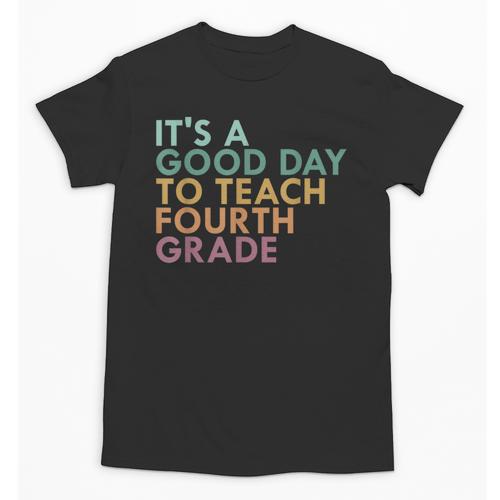 It's A Good Day To Teach Fourth Grade 4th Grade Teacher Unisex T-Shirt - teacherstshirts.com AU