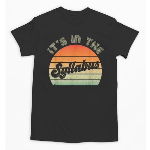 It's In The Syllabus Shirt Professor Saying College Teacher For Men Women Unisex T-Shirt - teacherstshirts.com AU
