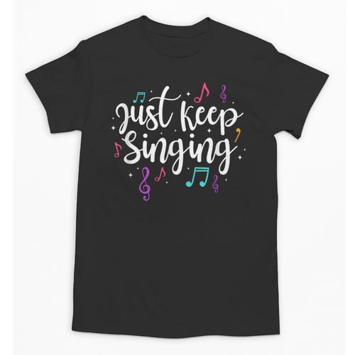 Just Keep Singing Singer Music Teacher Motivational Unisex T-Shirt - teacherstshirts.com UK