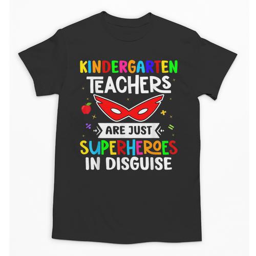 Kindergarten Teachers Are Just Superheroes In Disguise Unisex T-Shirt - teacherstshirts.com AU