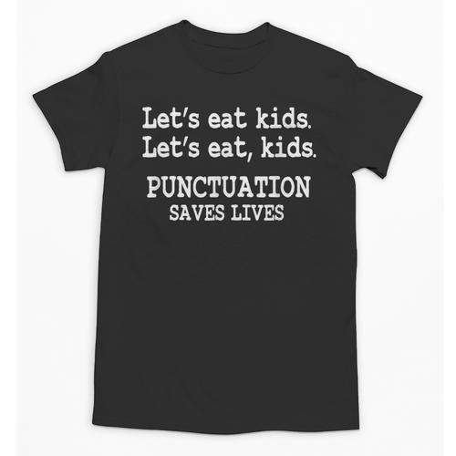 Let's Eat Kids Punctuation Saves Lives Teacher Unisex T-Shirt - teacherstshirts.com