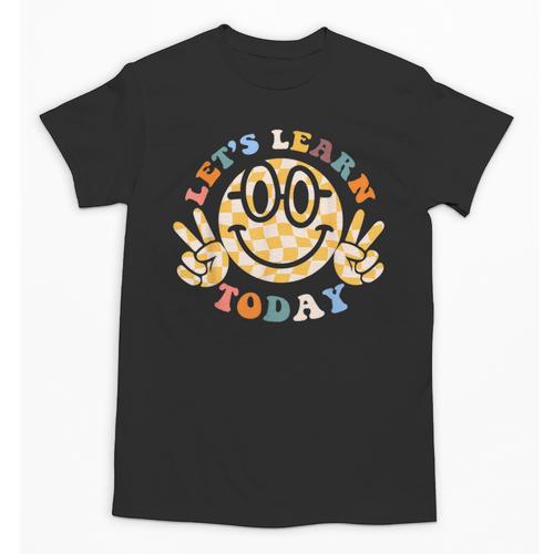 Let's Learn Today First Day Of School For Teacher Student Unisex T-Shirt - teacherstshirts.com AU