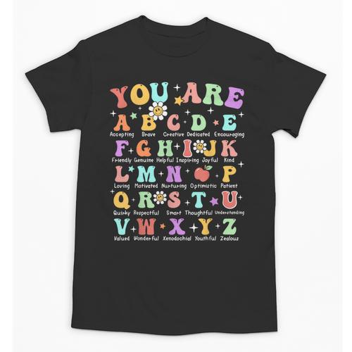 You Are Letters Alphabet Learn ABCs Inspiration Teacher Life Unisex T-Shirt - teacherstshirts.com