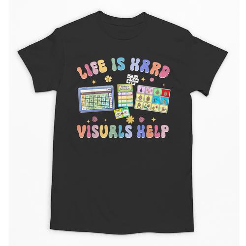 Life Is Hard Visuals Help Special Education Teacher SPED Unisex T-Shirt - teacherstshirts.com CA